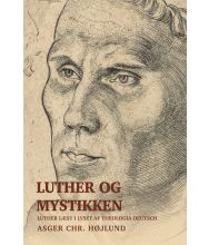 Luther og mystikken - Luther læst i lyset af Theologia Deutsch af Asger Chr. Højlund