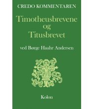Timotheusbrevene og Titusbrevet – Credo Kommentaren – ved Børge Haahr Andersen